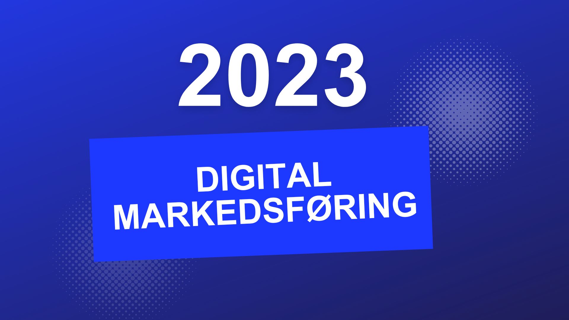 Digital Markedsføring 2023