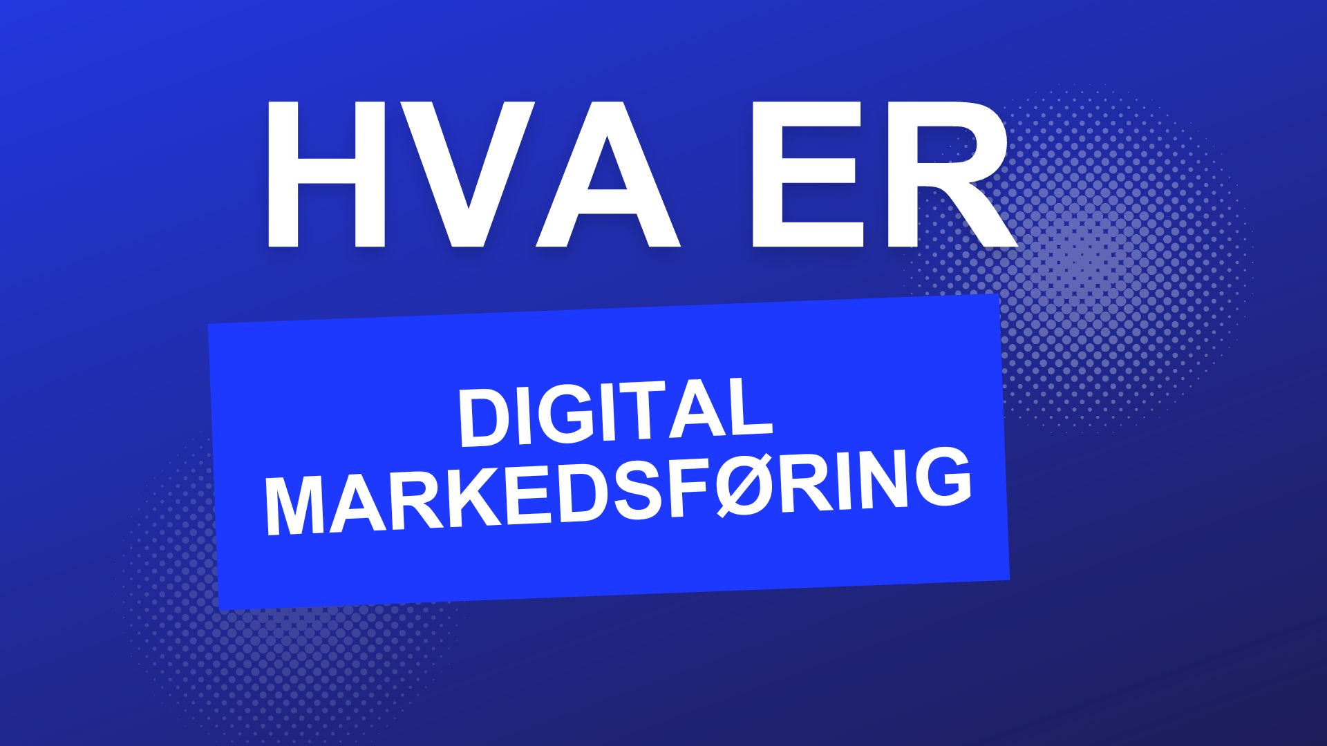 Hva er Digital Markedsføring