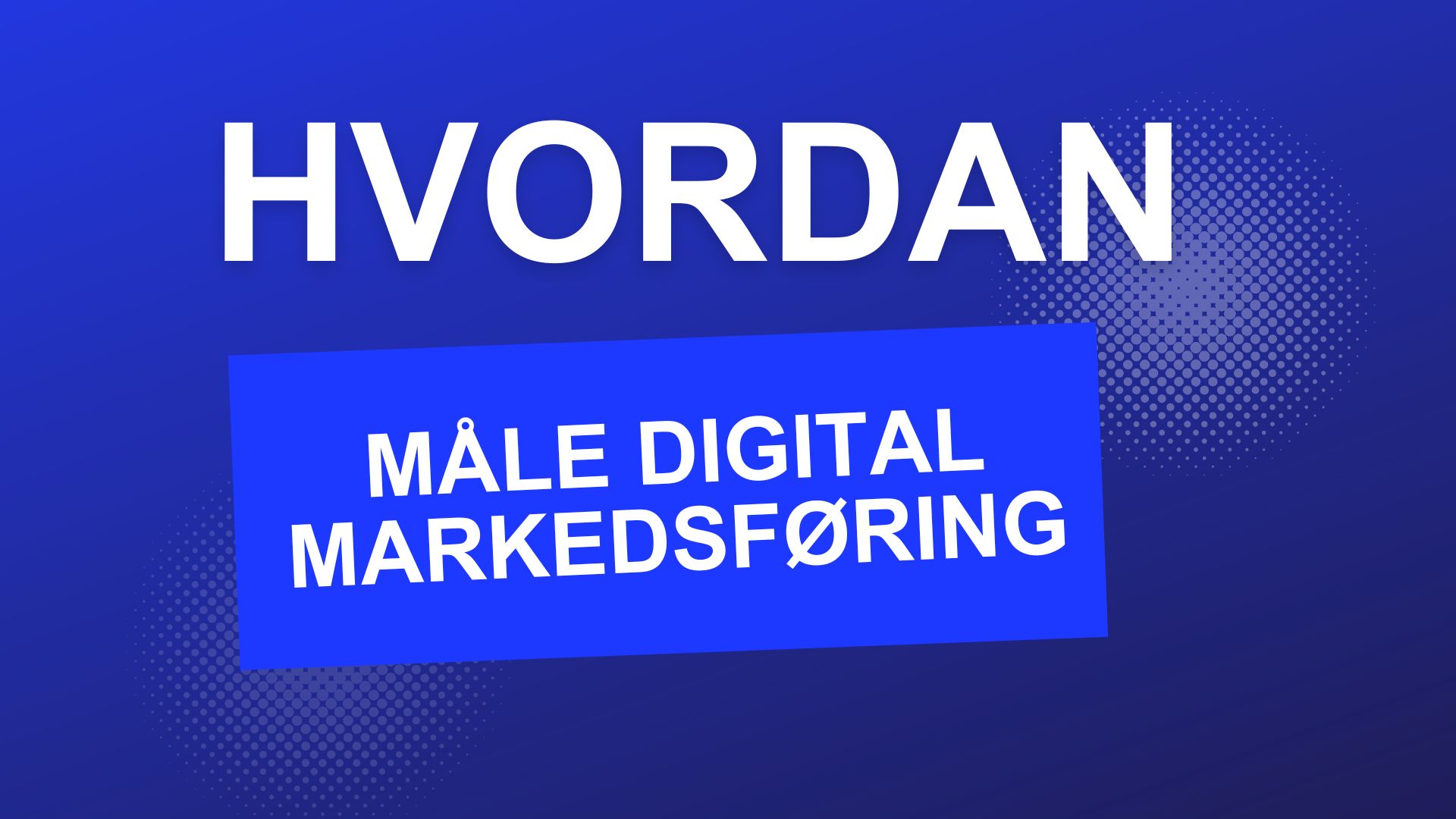 Hvordan måle digital markedsføring