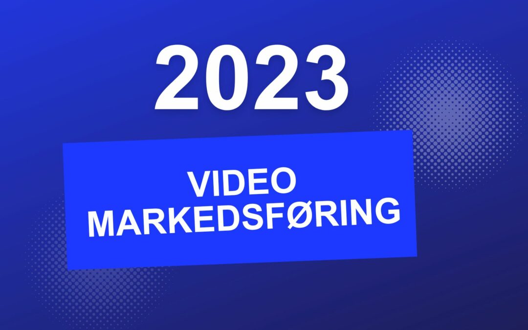 Video markedsføring 2023